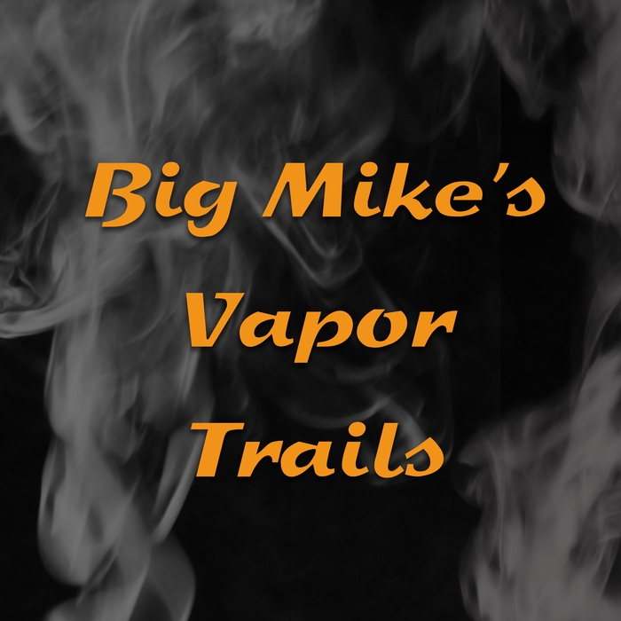 Big Mike's Vapor Trails